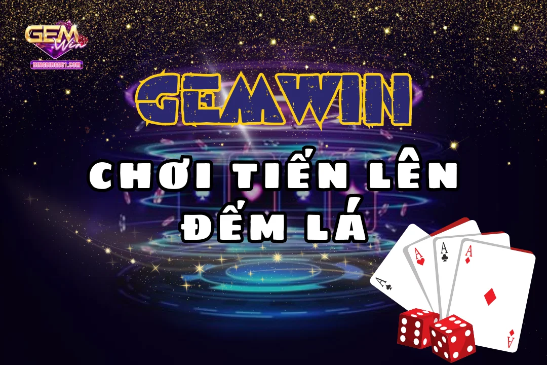 Chơi tiến lên đếm lá Gemwin để tận hưởng không gian chuyên nghiệp